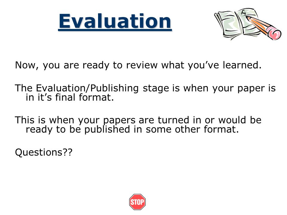 Evaluation Now, you are ready to review what you’ve learned.