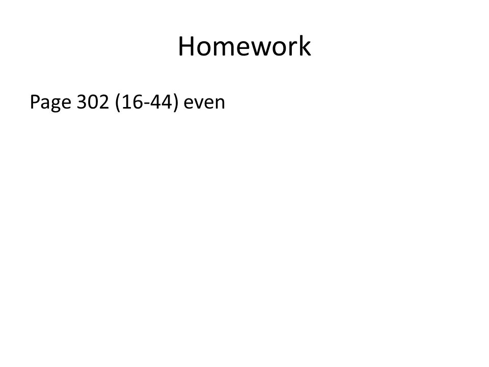 Homework Page 302 (16-44) even