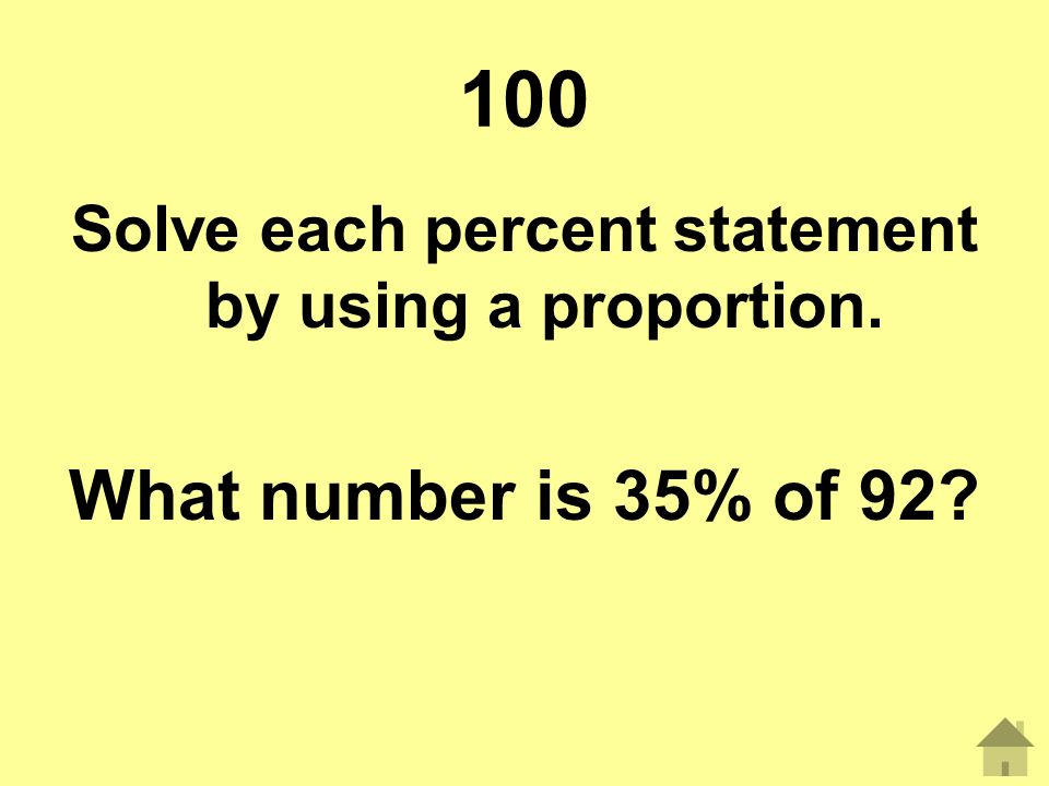 Solve each percent statement by using a proportion.