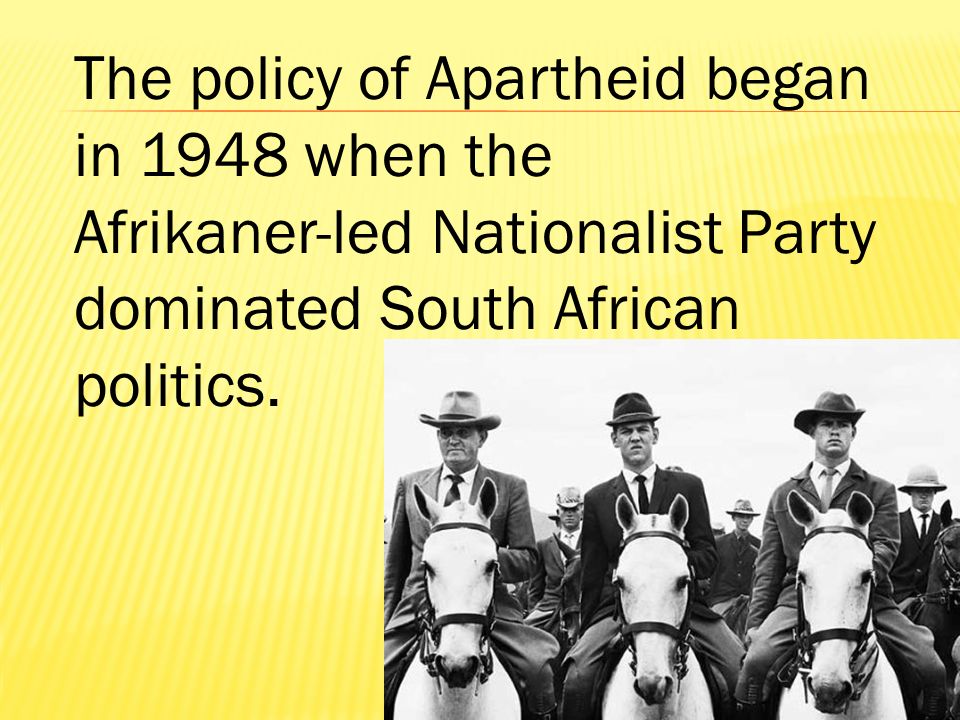 The policy of Apartheid began