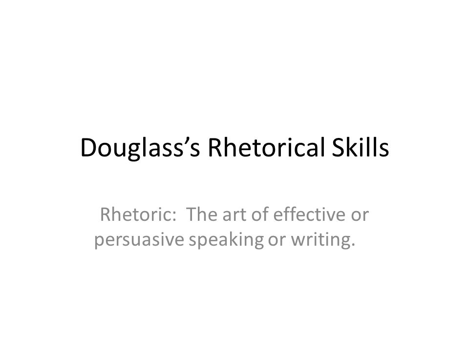 Douglass’s Rhetorical Skills