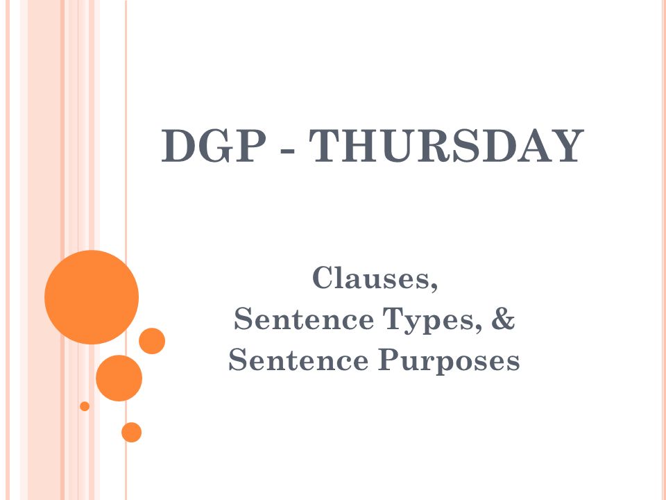 Clauses, Sentence Types, & Sentence Purposes