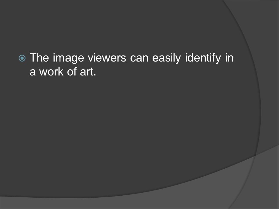 The image viewers can easily identify in a work of art.
