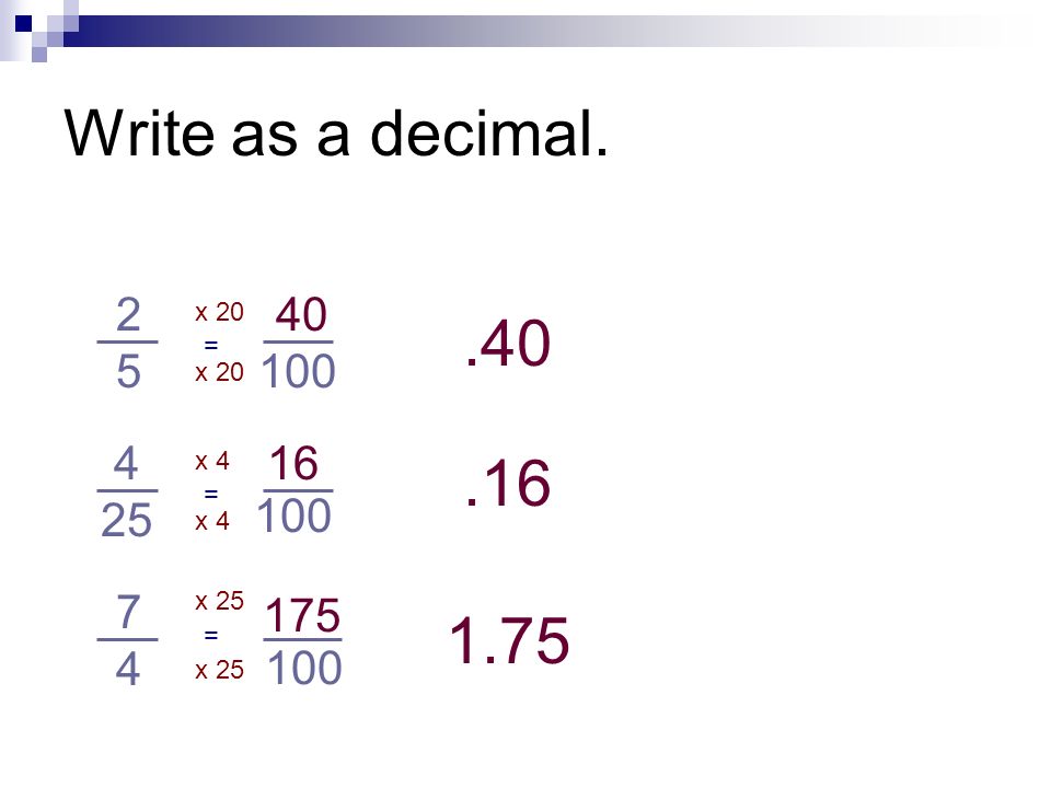 Write as a decimal x = x x = 100. x