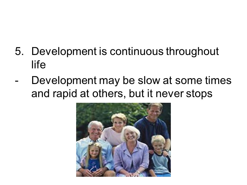 Development is continuous throughout life