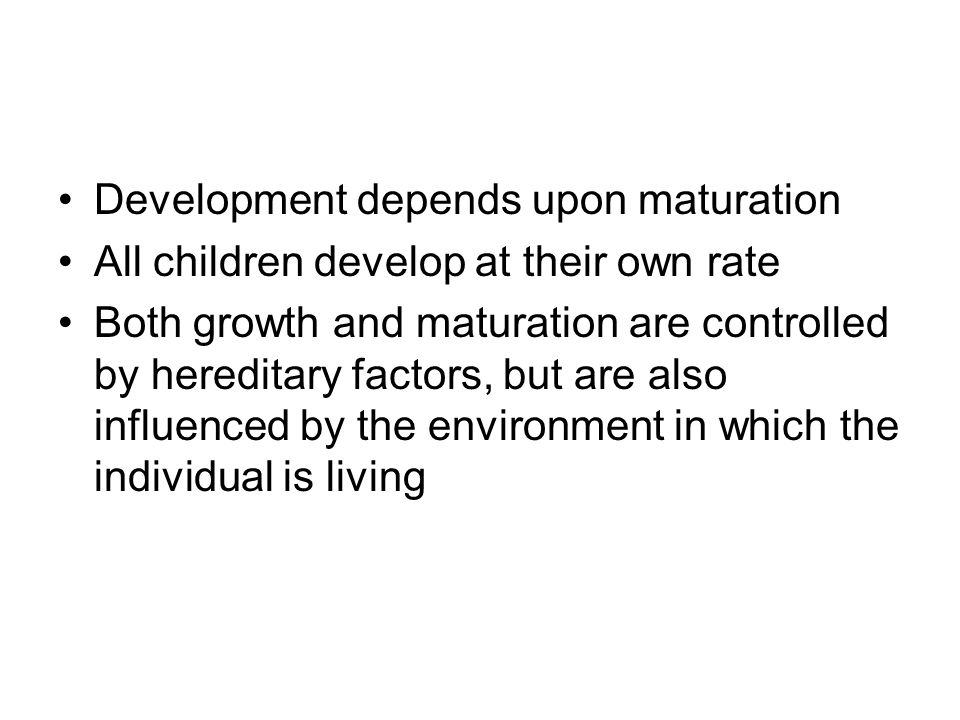 Development depends upon maturation