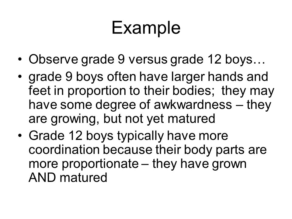 Example Observe grade 9 versus grade 12 boys…