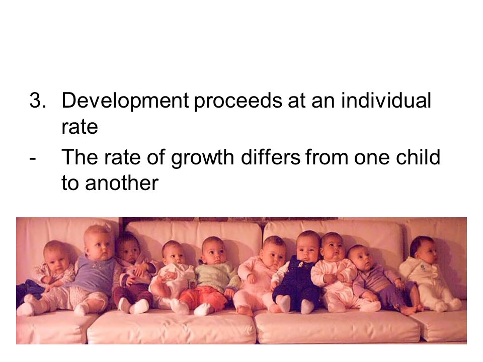 Development proceeds at an individual rate