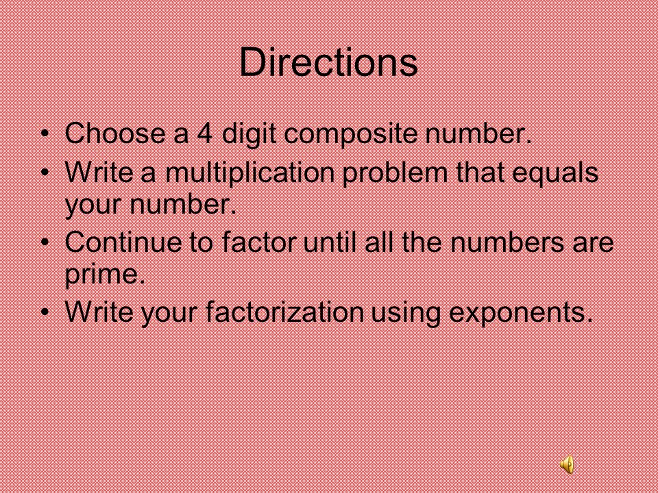 Directions Choose a 4 digit composite number.