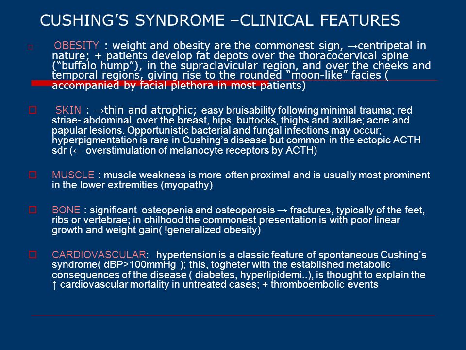 CUSHING’S SYNDROME –CLINICAL FEATURES