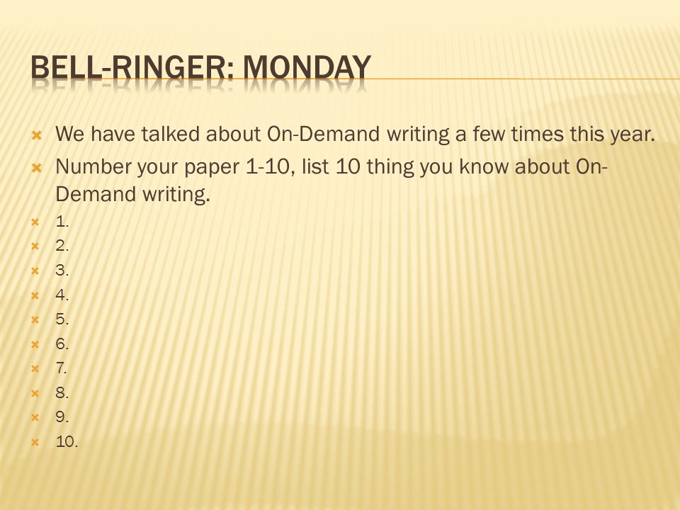 Bell-ringer: Monday We have talked about On-Demand writing a few times this year.