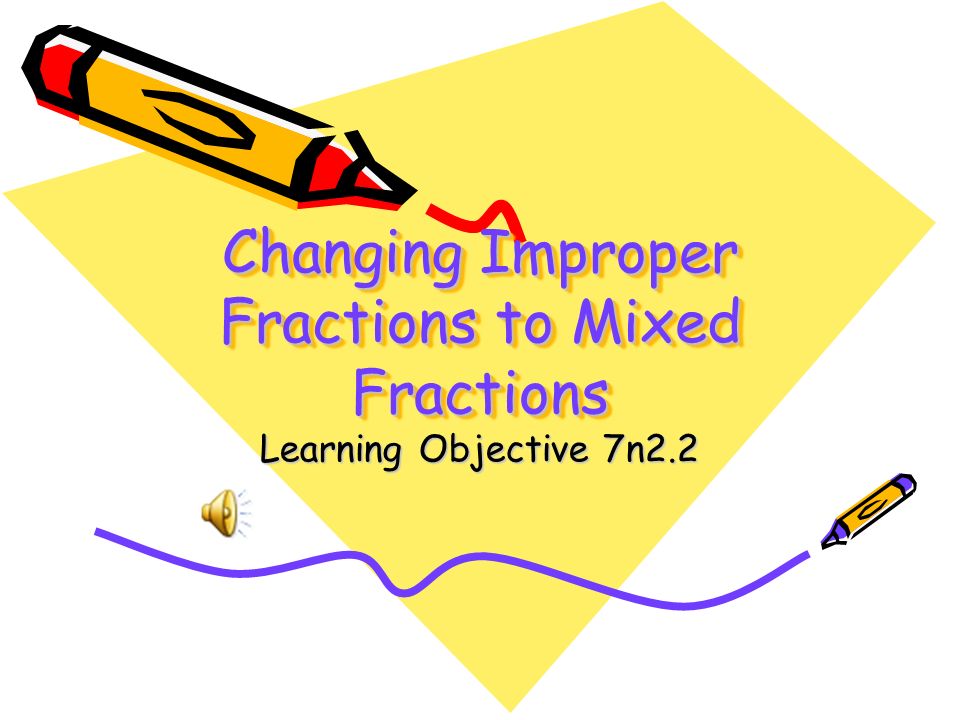 Changing Improper Fractions to Mixed Fractions