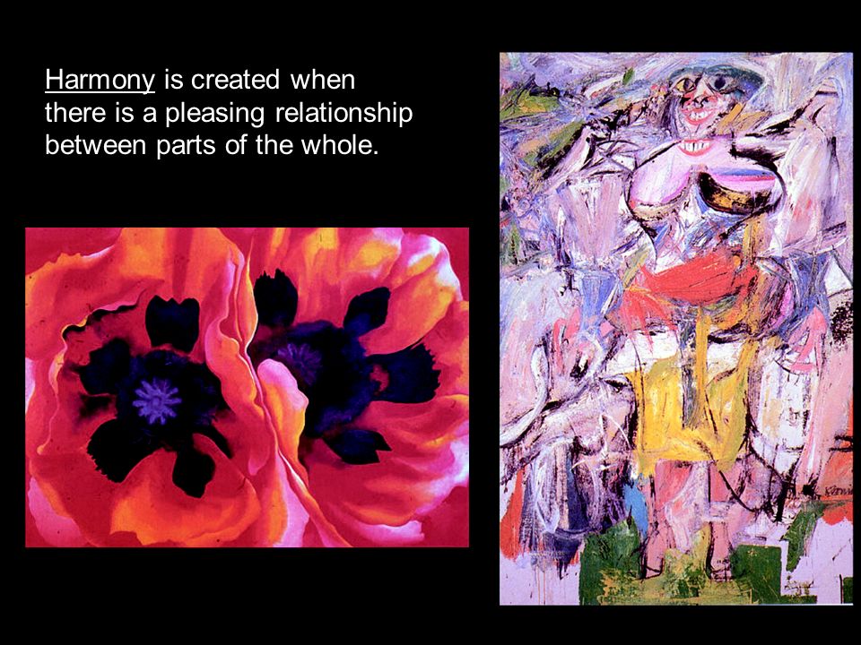 Harmony Harmony is created when there is a pleasing relationship between parts of the whole.