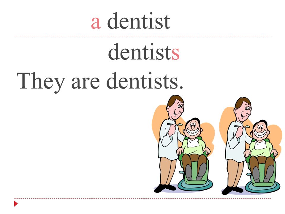 They ara dentist They are dentists They are dentists.