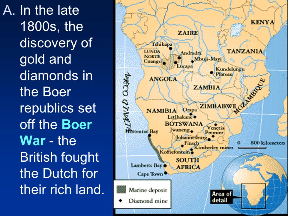 In the late 1800s, the discovery of gold and diamonds in the Boer republics set off the Boer War - the British fought the Dutch for their rich land.