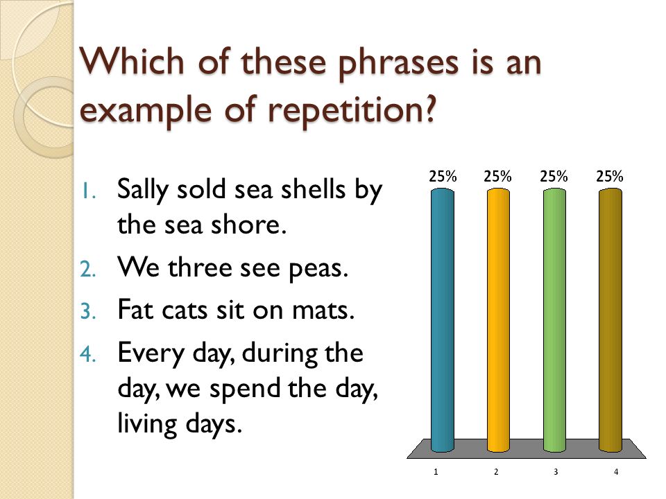 Which of these phrases is an example of repetition