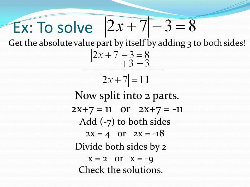 Get the absolute value part by itself by adding 3 to both sides!