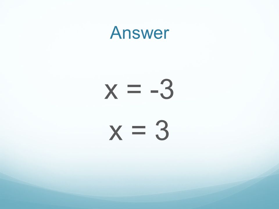 Answer x = -3 x = 3