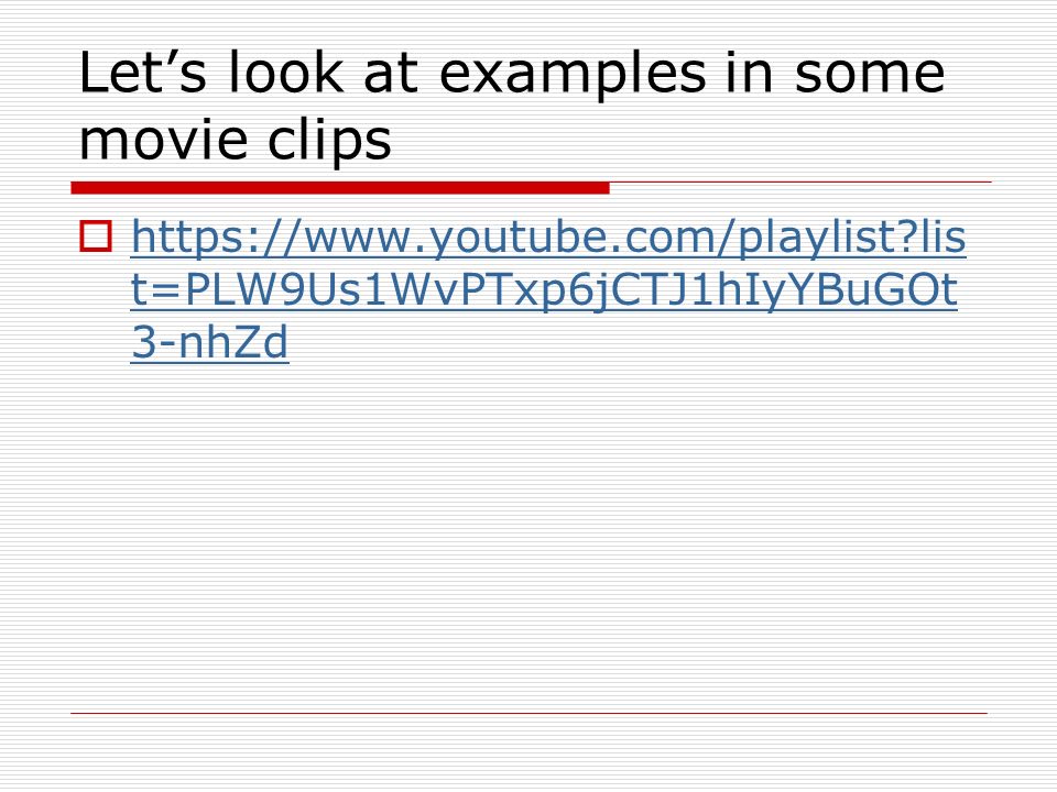 Let’s look at examples in some movie clips