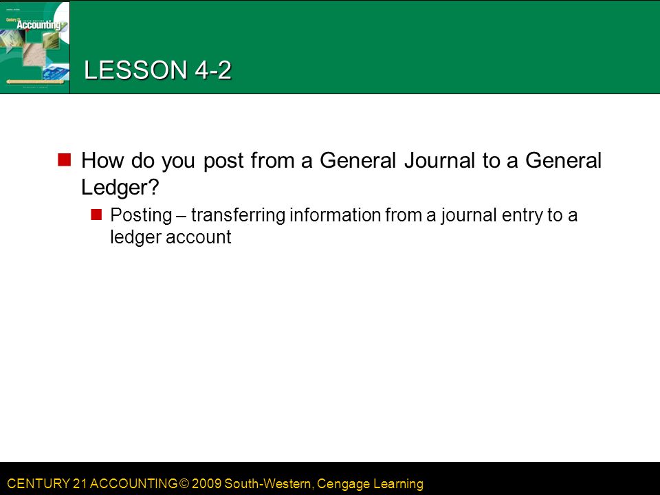 LESSON 4-2 How do you post from a General Journal to a General Ledger