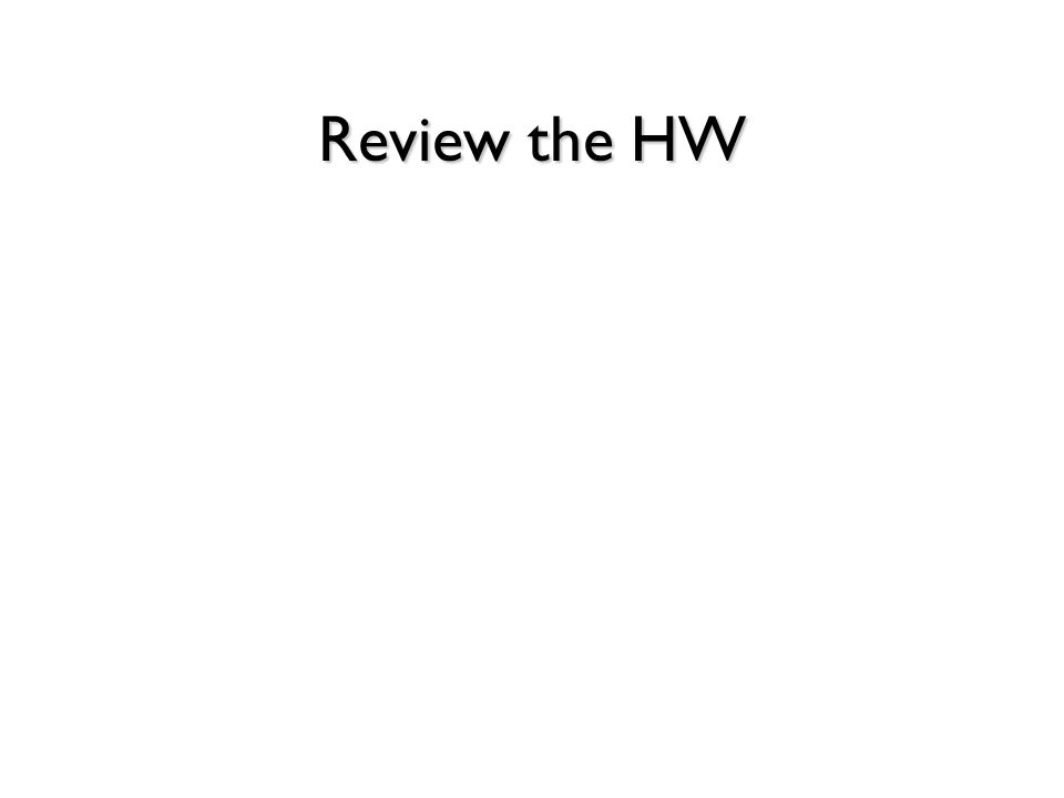 Review the HW