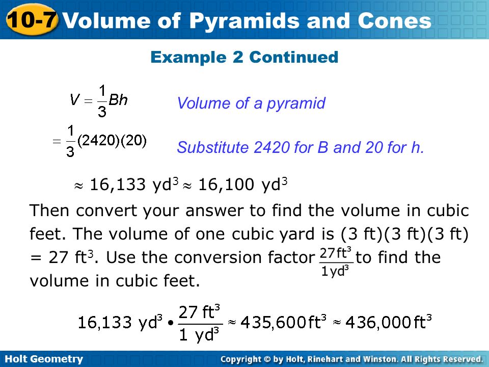 Example 2 Continued Volume of a pyramid. Substitute 2420 for B and 20 for h.  16,133 yd3  16,100 yd3.
