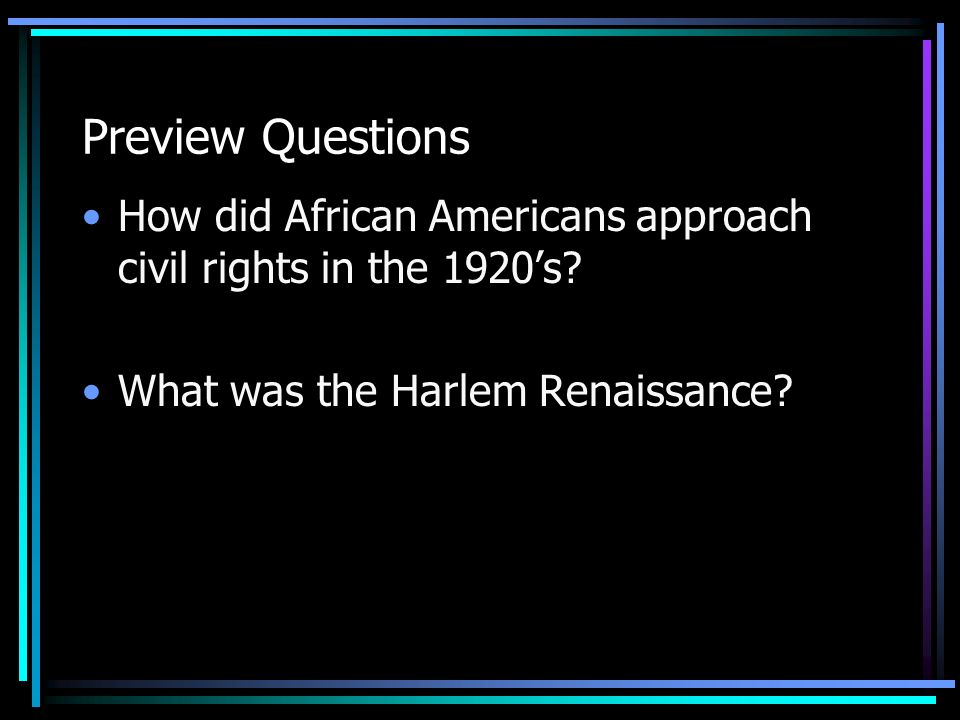 Preview Questions How did African Americans approach civil rights in the 1920’s.