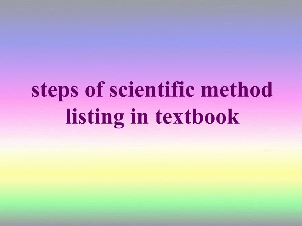 steps of scientific method listing in textbook
