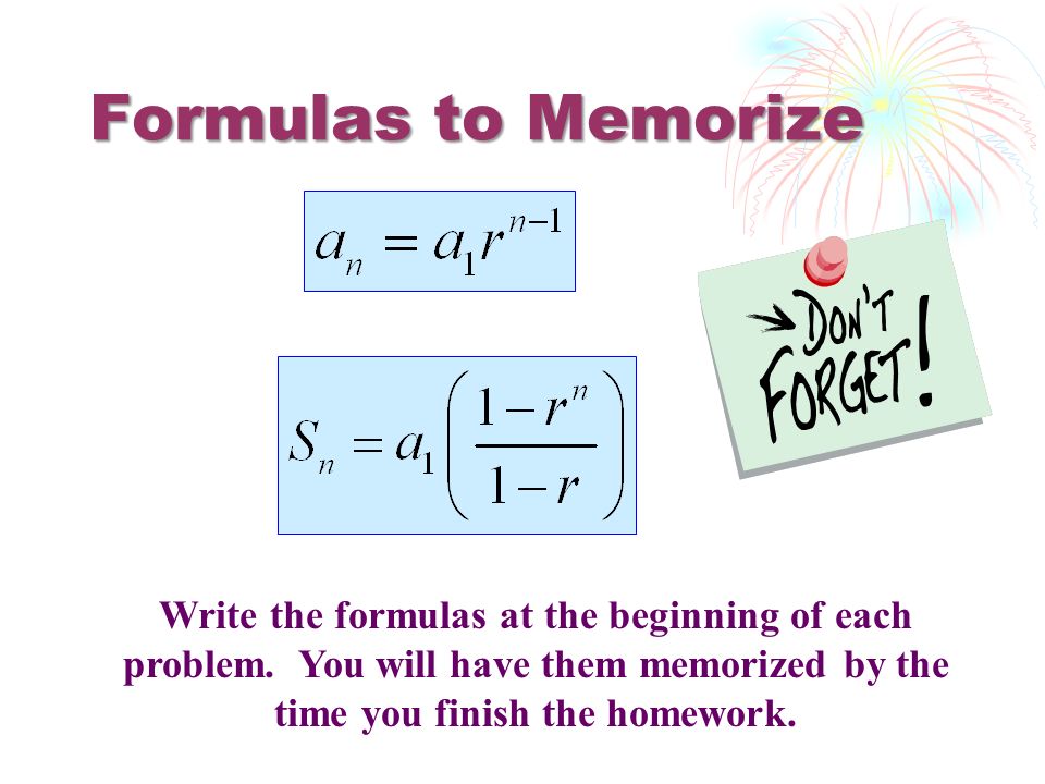 Formulas to Memorize Write the formulas at the beginning of each problem.