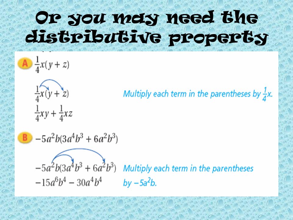 Or you may need the distributive property