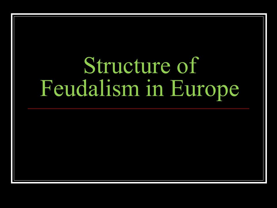 Structure of Feudalism in Europe