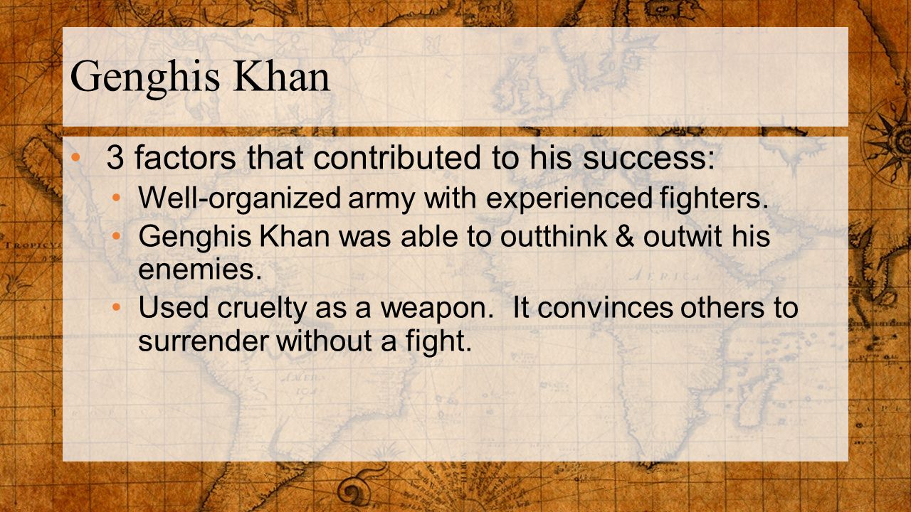 Genghis Khan 3 factors that contributed to his success: