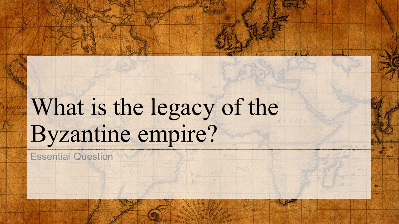 What is the legacy of the Byzantine empire