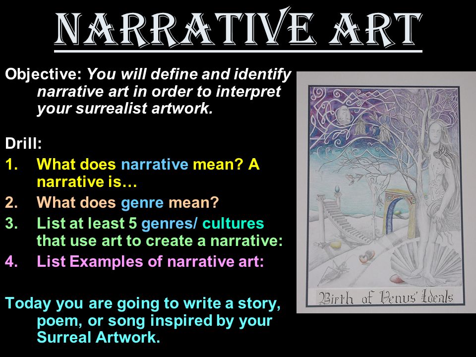 Narrative Art Objective You Will Define And Identify Narrative Art In Order To Interpret Your Surrealist Artwork Drill What Does Narrative Mean A Narrative