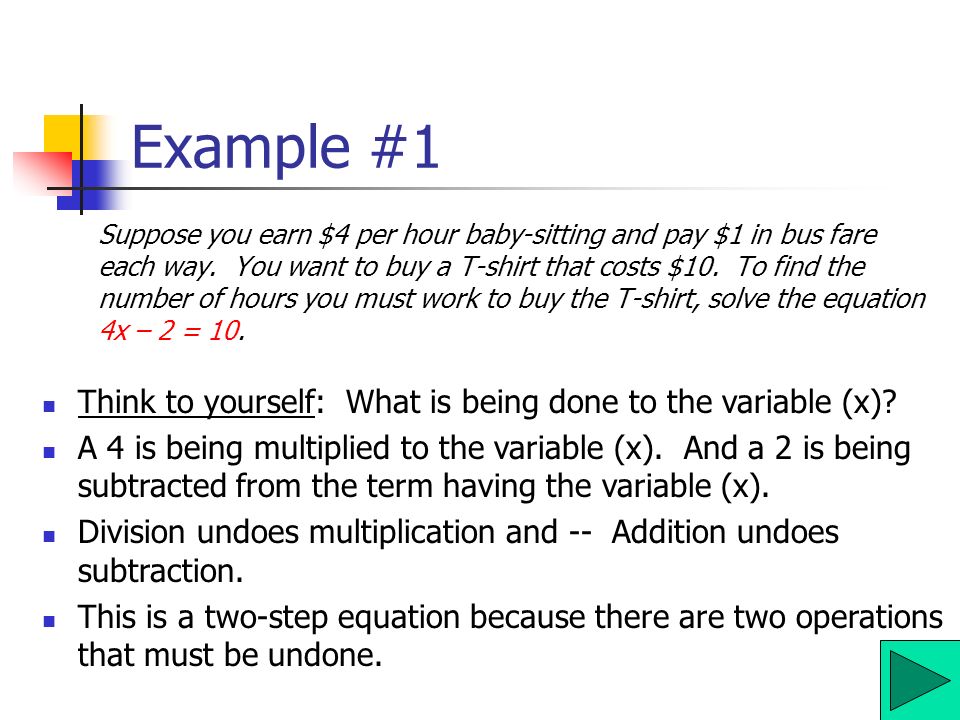 Example #1 Think to yourself: What is being done to the variable (x)