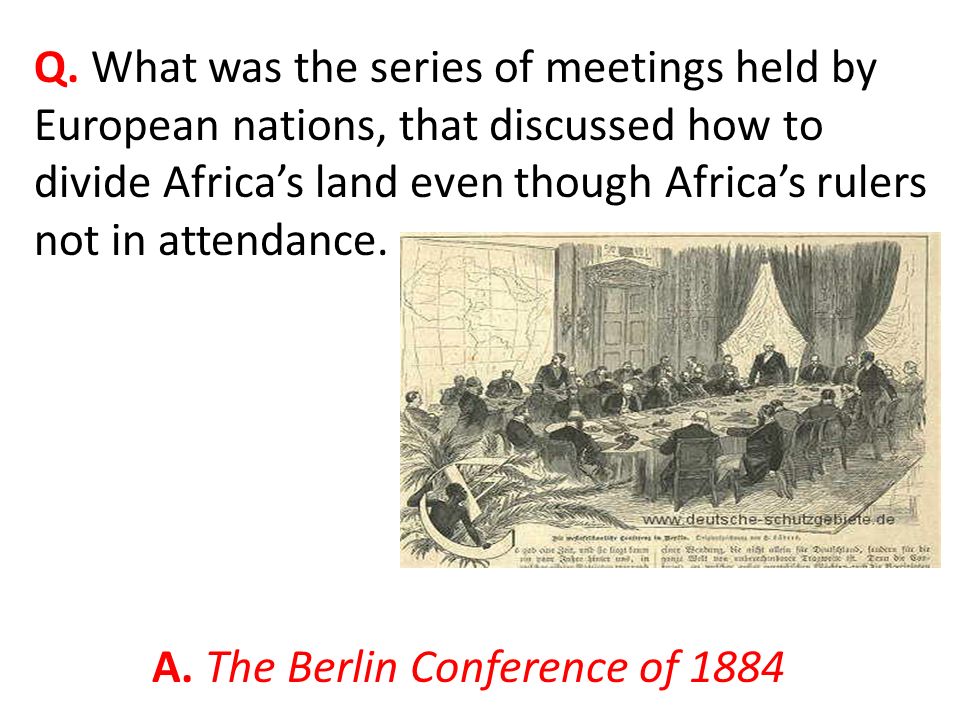 A. The Berlin Conference of 1884