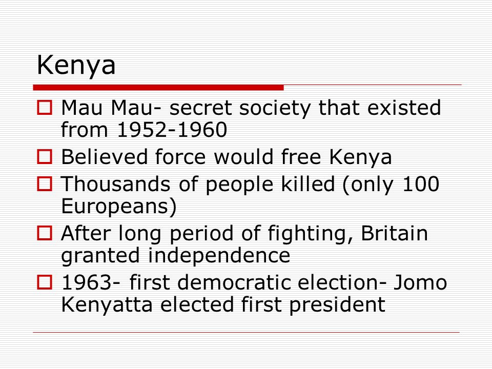 Kenya Mau Mau- secret society that existed from