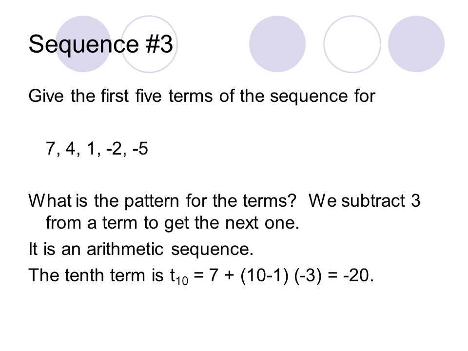 Sequence #3 Give the first five terms of the sequence for