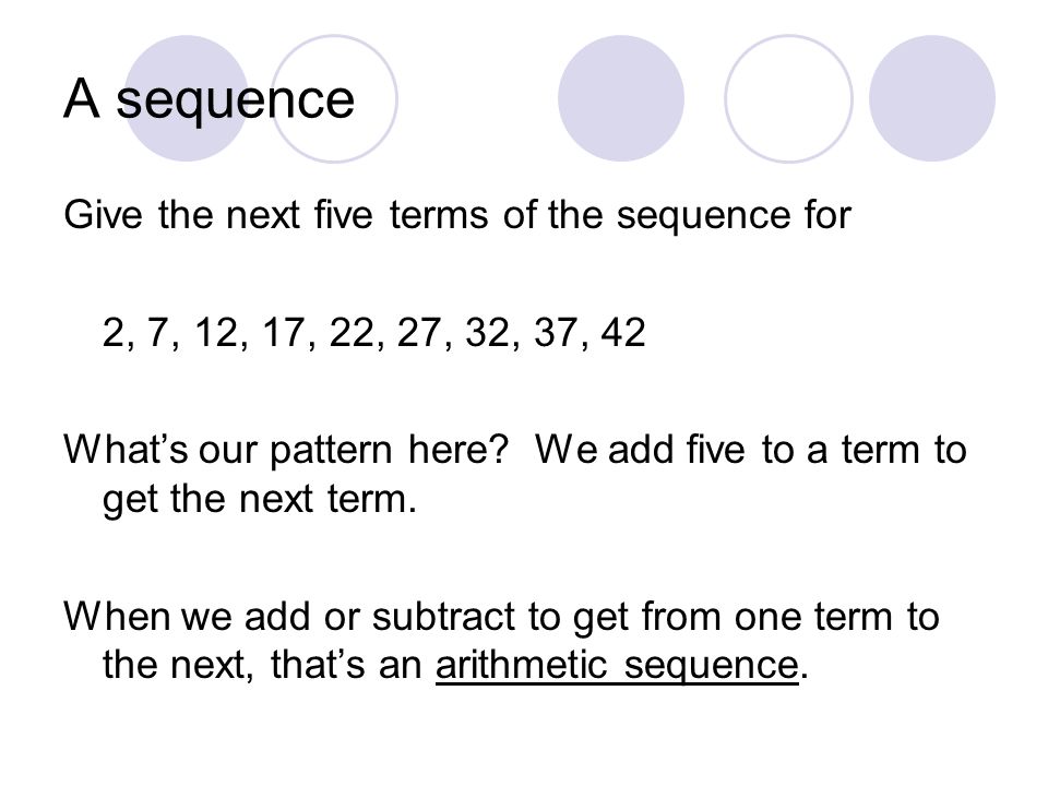 A sequence Give the next five terms of the sequence for