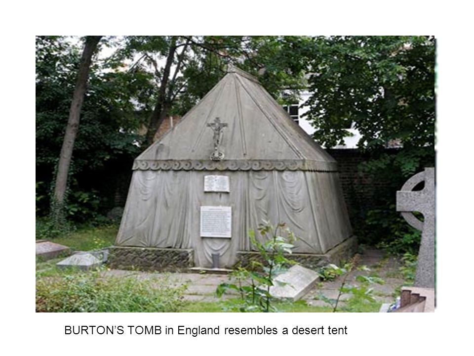 BURTON’S TOMB in England resembles a desert tent