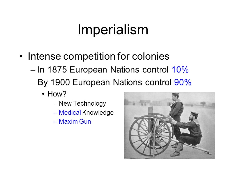 Imperialism Intense competition for colonies