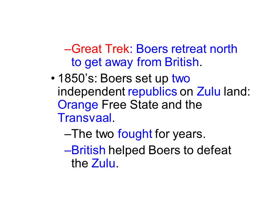 Great Trek: Boers retreat north to get away from British.