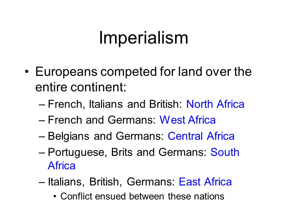 Imperialism Europeans competed for land over the entire continent: