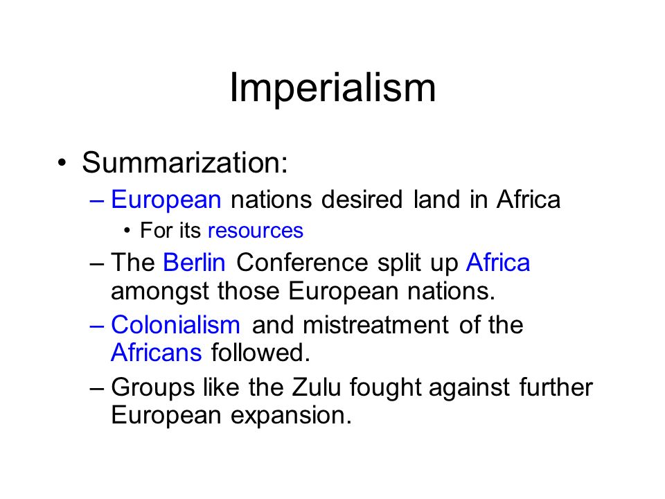 Imperialism Summarization: European nations desired land in Africa