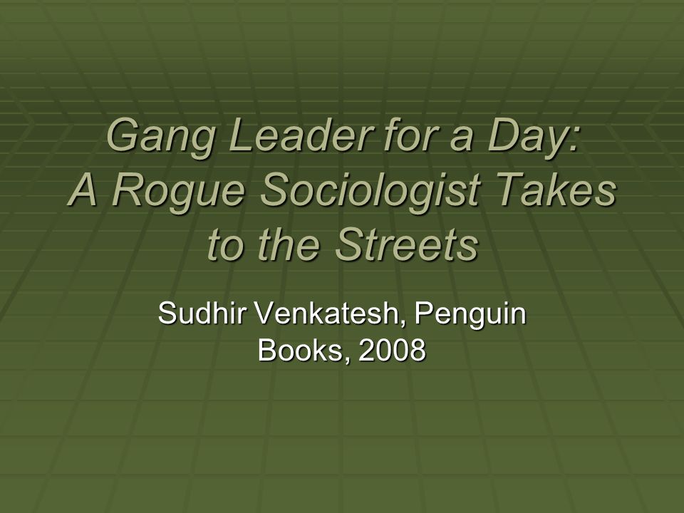 Gang Leader For A Day A Rogue Sociologist Takes To The Streets