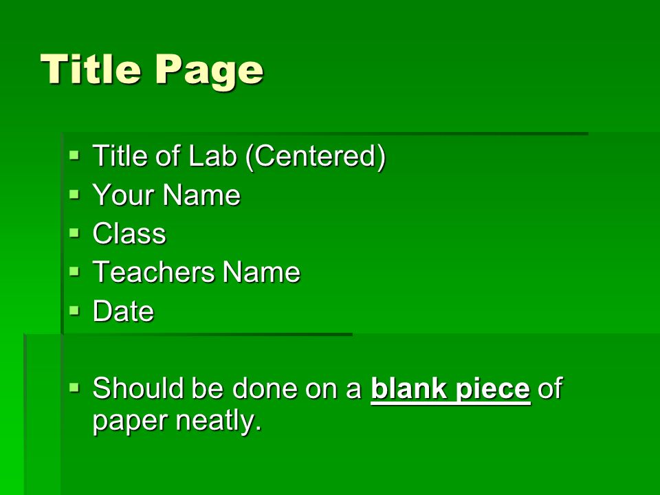 Title Page Title of Lab (Centered) Your Name Class Teachers Name Date