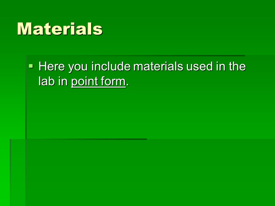 Materials Here you include materials used in the lab in point form.