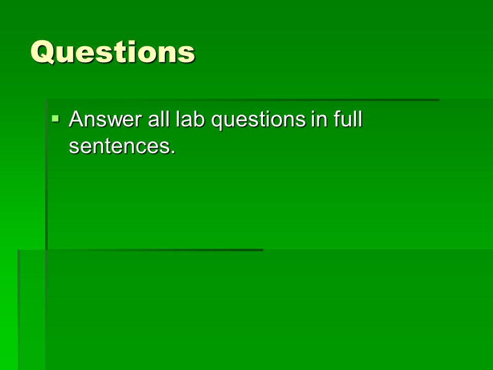 Questions Answer all lab questions in full sentences.