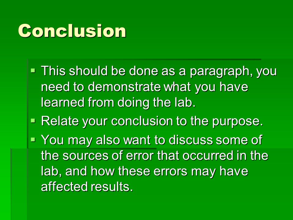 Conclusion This should be done as a paragraph, you need to demonstrate what you have learned from doing the lab.