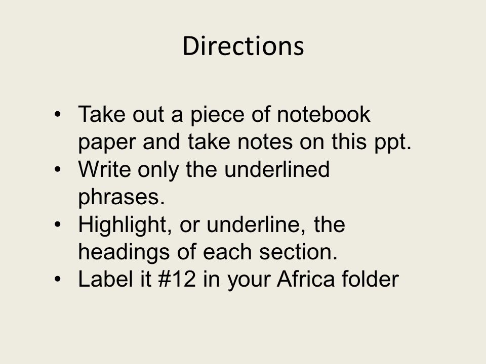 Directions Take out a piece of notebook paper and take notes on this ppt. Write only the underlined phrases.